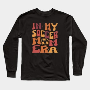 In My Soccer Mom Era Trendy Soccer Mama Era Long Sleeve T-Shirt